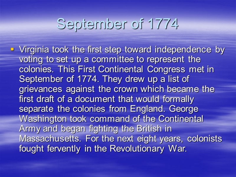 September of 1774 Virginia took the first step toward independence by voting to set